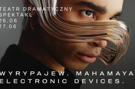 „Mahamaya Electronic Devices” Iwana Wyrypajewa zadebiutuje w warszawskim Teatrze Dramatycznym